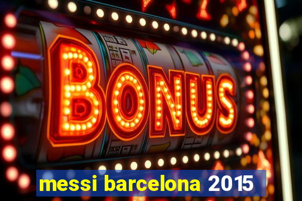 messi barcelona 2015